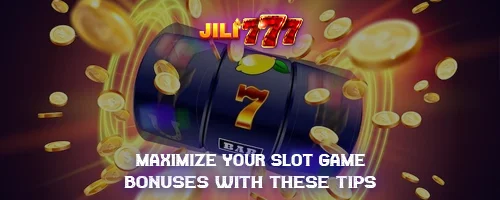 Maximize Your Slot Game Bonuses with These Tips